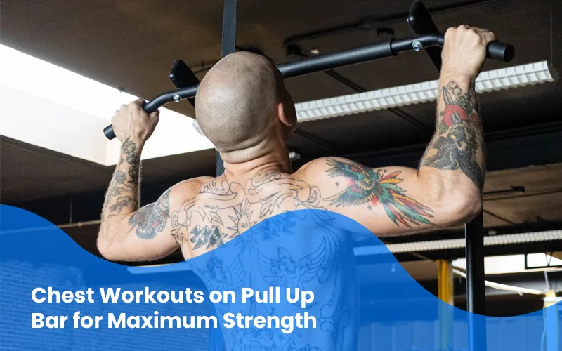 Chest Workouts on Pull Up Bar