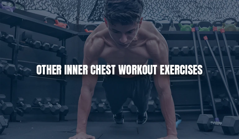 Inner Chest Workout Exercises